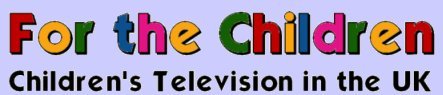 For the Children: Children's Television in the UK